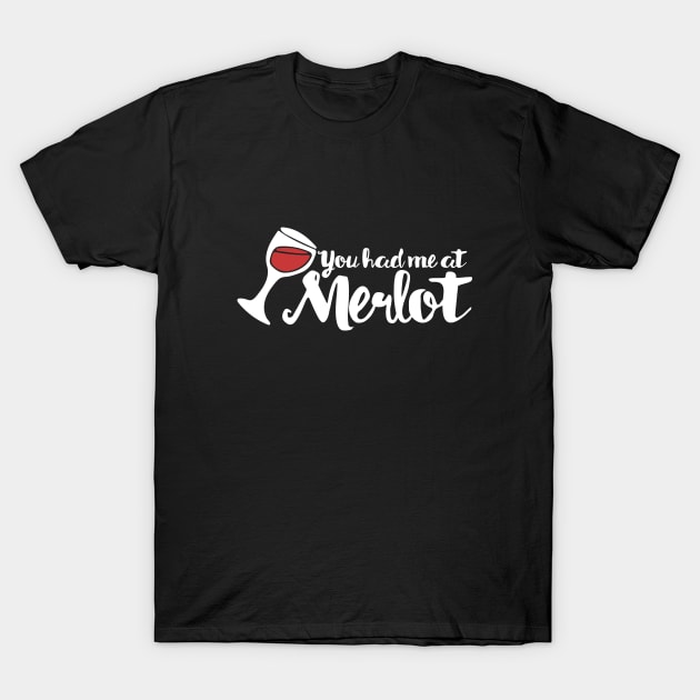 You had me at Merlot T-Shirt by bubbsnugg